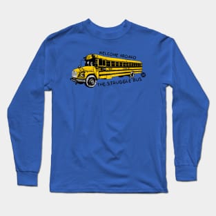 struggle bus Long Sleeve T-Shirt